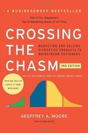 Crossing the Chasm by Geoffrey Moore