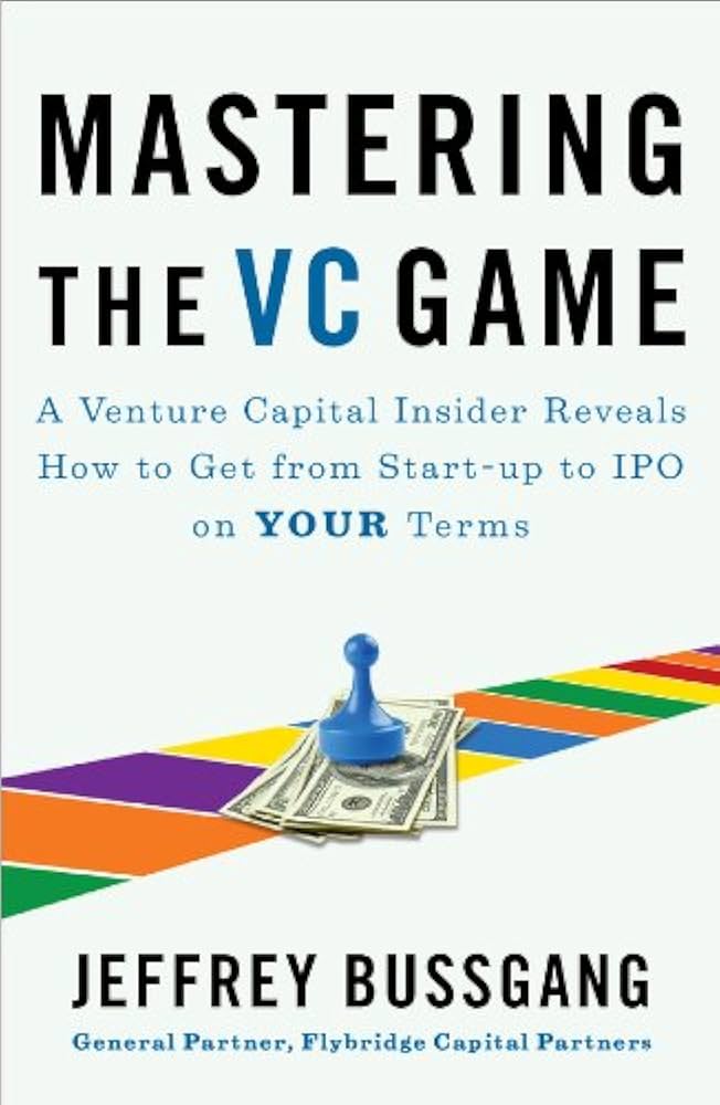 Mastering the VC Game by Jeffrey Bussgang