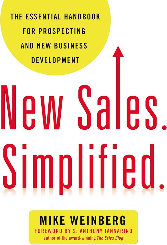 New Sales Simplified by Mike Weinberg