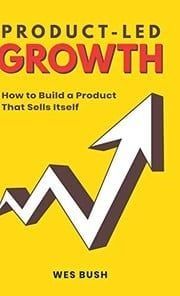 Product-Led Growth by Wes Bush