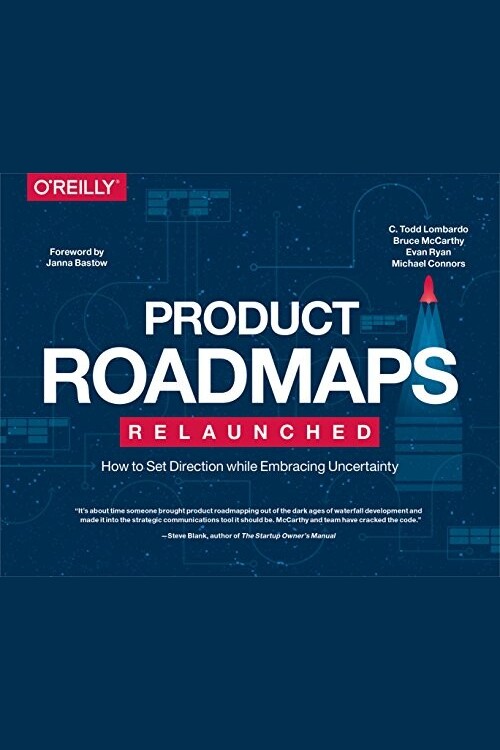 Product Roadmaps Relaunched by C. Todd Lombardo, Bruce McCarthy, Evan Ryan, and Michael Connors