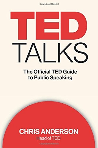 TED Talks: The Official TED Guide to Public Speaking by Chris Anderson