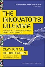 The Innovator's Dilemma by Clayton Christensen