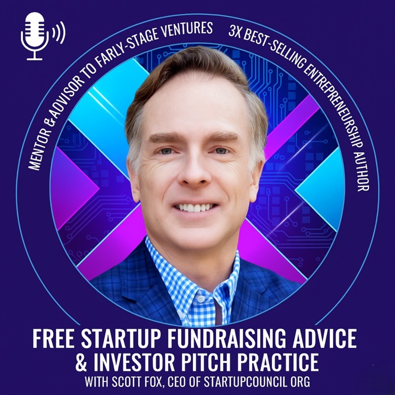 Free Startup Fundraising Advice & Investor Pitch Practice with Scott Fox, CEO of StartupCouncil.org cover
