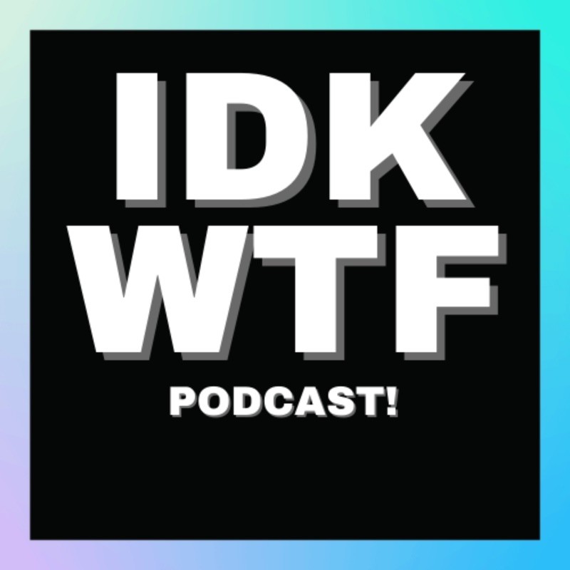 IDKWTF Podcast! - Stories of Success: Inspiration for New Entrepreneurs cover