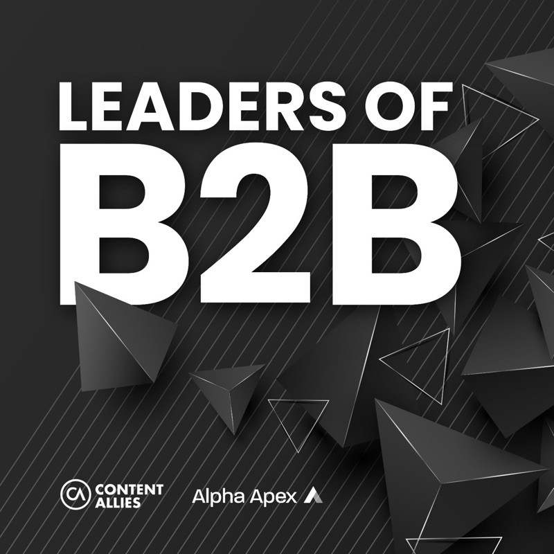 Leaders of B2B Podcast - Interviews on Business Leadership, B2B Sales, B2B Marketing and Revenue Growth cover